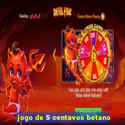 jogo de 5 centavos betano